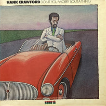 画像をギャラリービューアに読み込む, HANK CRAWFORD / DON'T YOU WORRY 'BOUT A THING