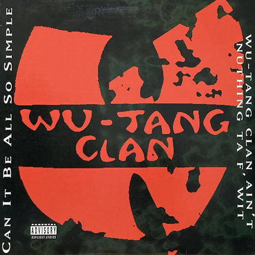WU-TANG CLAN / CAN IT BE ALL SO SIMPLE/WU-TANG CLAN AIN'T NUTHING