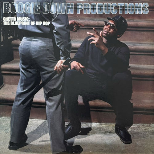 BOOGIE DOWN PRODUCTIONS / GHETTO MUSIC: THE BLUEPRINT OF HIP HOP