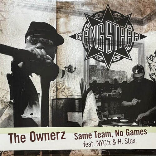 GANG STARR / THE OWNERZ/SAME TEAM, NO GAMES