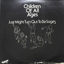 画像をギャラリービューアに読み込む, CHILDREN OF ALL AGES / JUST MIGHT TURN OUT TO BE SAGES