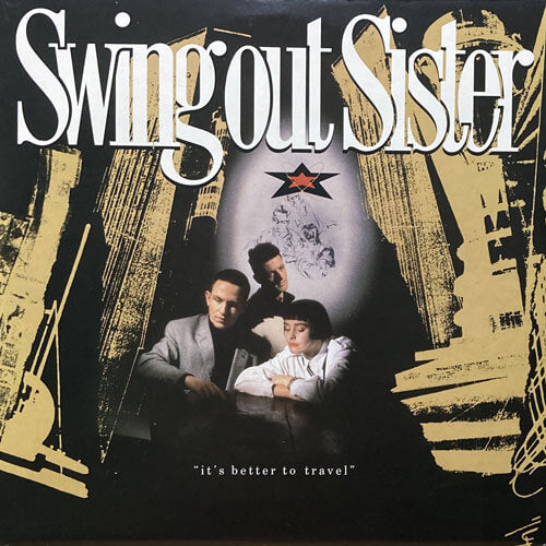 SWING OUT SISTER / IT'S BETTER TO TRAVEL – VINYL CHAMBER