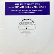 画像をギャラリービューアに読み込む, ISLEY BROTHERS featuring RONALD ISLEY aka MR. BIGGS / WHAT WOULD YOU DO? PT. 2 (THE REMIX)
