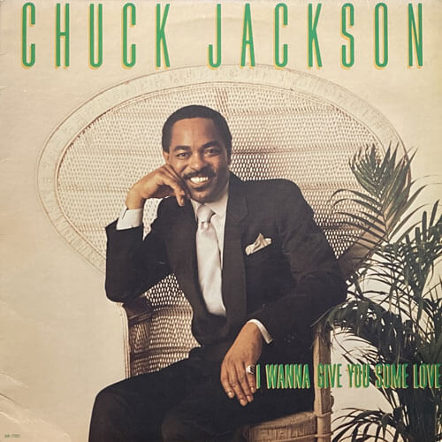 CHUCK JACKSON / I WANNA GIVE YOU SOME LOVE