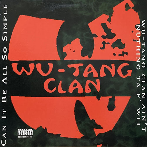 WU-TANG CLAN / CAN IT BE ALL SO SIMPLE/WU-TANG CLAN AIN'T NUTHING TA F' WIT