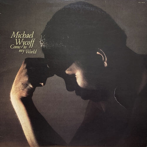 MICHAEL WYCOFF / COME TO MY WORLD