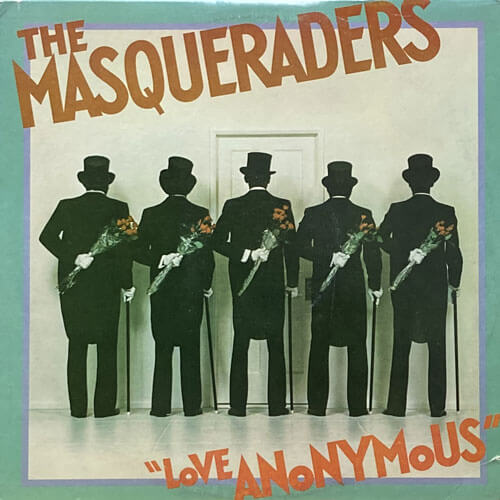 MASQUERADERS / LOVE ANONYMOUS