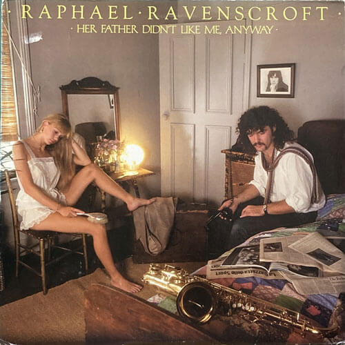 RAPHAEL RAVENSCROFT / HER FATHER DIDN'T LIKE ME, ANYWAY
