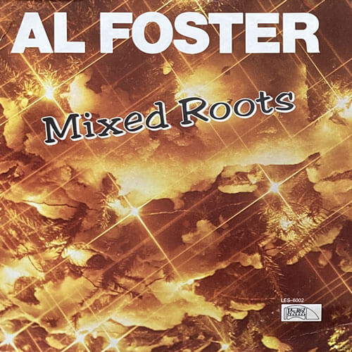 AL FOSTER / MIXED ROOTS
