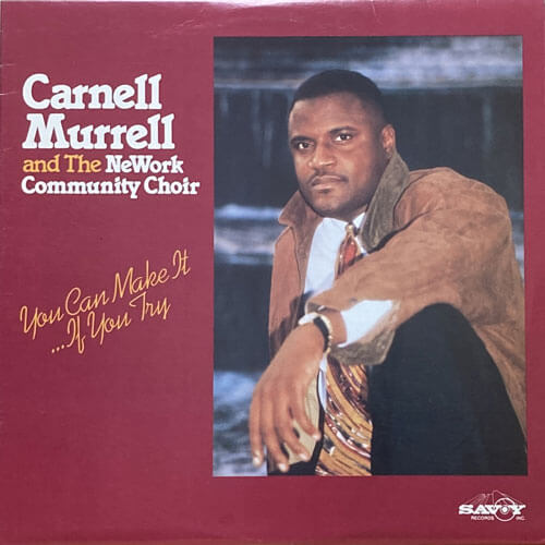 CARNELL MURRELL AND THE NEWORK COMMUNITY CHOIR / YOU CAN MAKE IT IF YOU TRY