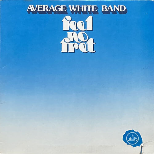 AVERAGE WHITE BAND / FEEL NO FRET