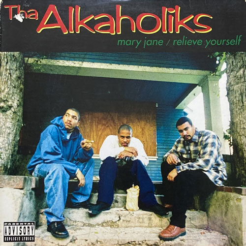THA ALKAHOLIKS / MARY JANE/RELIEVE YOURSELF