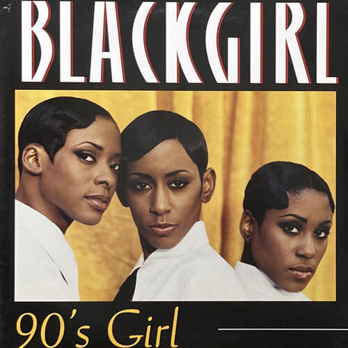 BLACKGIRL / 90's GIRL