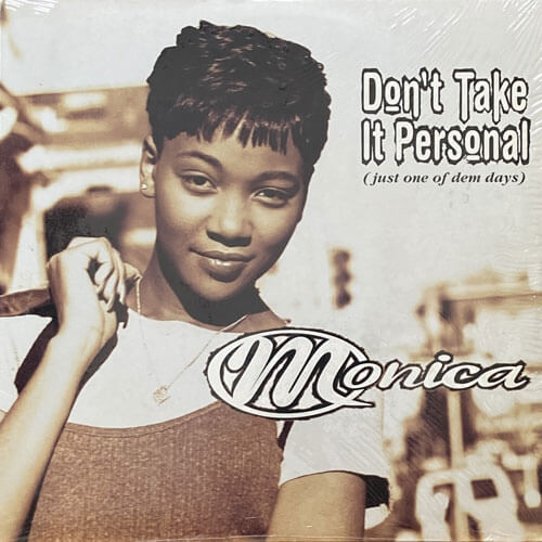 MONICA / DON'T TAKE IT PERSONAL (JUST ONE OF DEM DAYS)