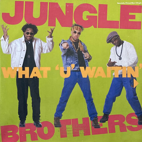 JUNGLE BROTHERS / WHAT U WAITIN' 4 ?/J. BEEZ COMIN' THROUGH