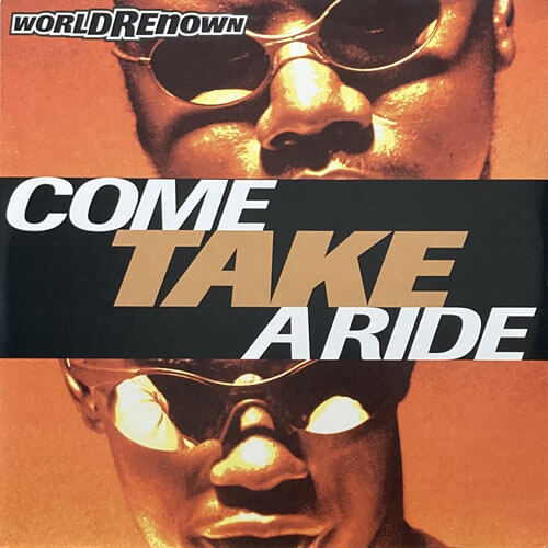 WORLD RENOWN / COME TAKE A RIDE