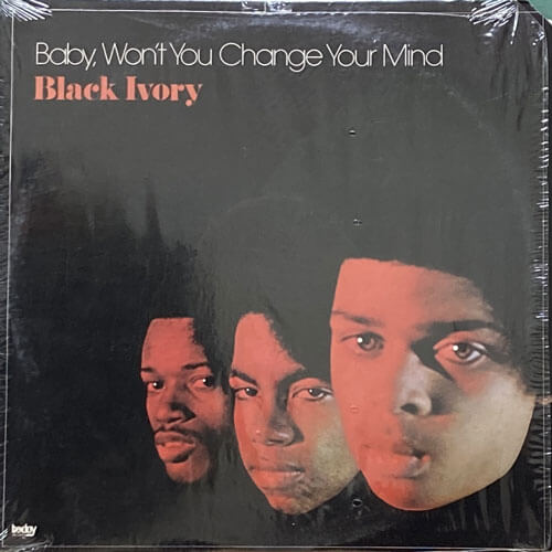 BLACK IVORY / BABY, WON'T YOU CHANGE YOUR MIND