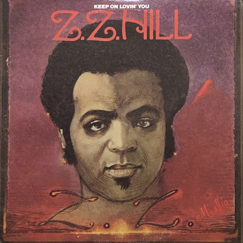 Z.Z. HILL / KEEP ON LOVIN' YOU