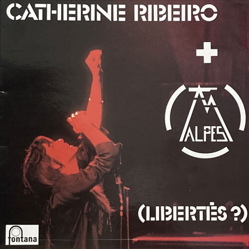 CATHERINE RIBEIRO + ALPES / LIBERTES?