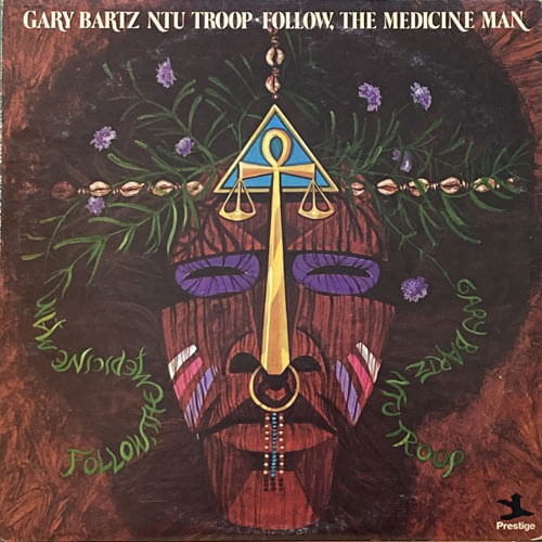 GARY BARTZ NTU TROOP / FOLLOW THE MEDICINE MAN