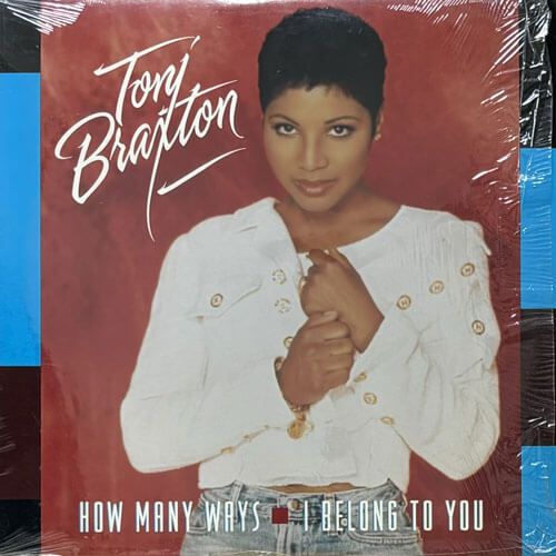 TONI BRAXTON / HOW MANY WAYS/I BELONG TO YOU