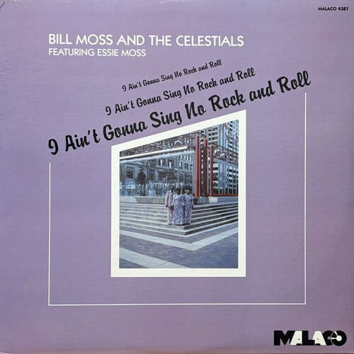 BILL MOSS AND THE CELESTIALS / I AIN'T GONNA SING NO ROCK AND ROLL
