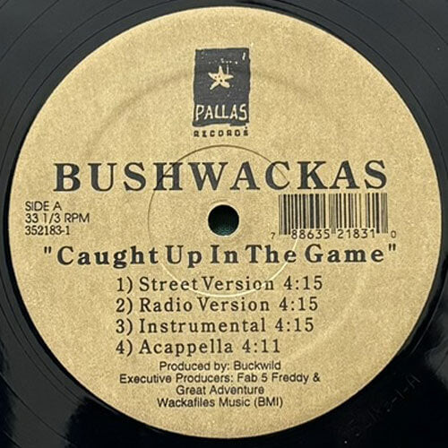 BUSHWACKAS / CAUGHT UP IN THE GAME/LAY IT ON ME