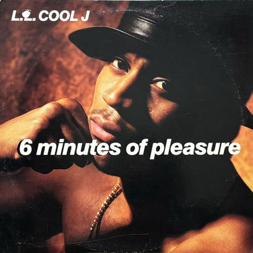 LL COOL J / 6 MINUTES OF PLEASURE/EAT EM UP L CHILL