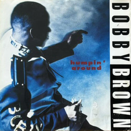 BOBBY BROWN / HUMPIN' AROUND