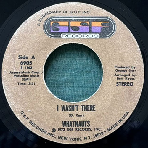 WHATNAUTS / I WASN'T THERE/GIVE HIM UP