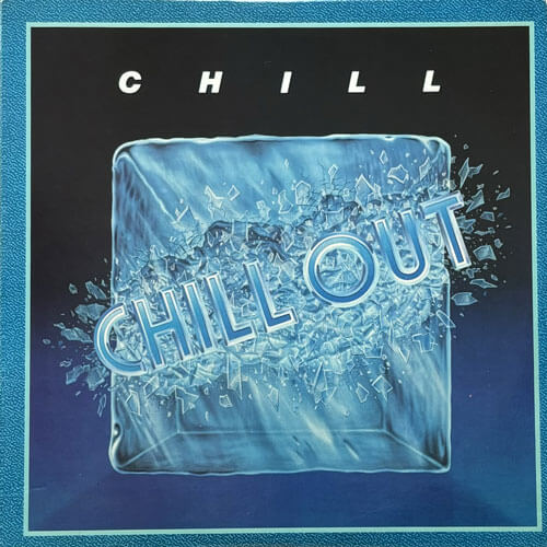 CHILL / CHILL OUT