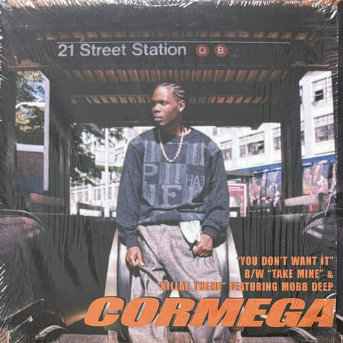 CORMEGA / YOU DON'T WANT IT/TAKE MINE/KILLAZ THEME