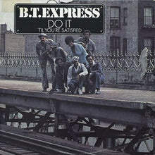 画像をギャラリービューアに読み込む, B.T. EXPRESS / DO IT &#39;TIL YOU&#39;RE SATISFIED
