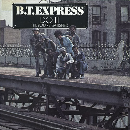 B.T. EXPRESS / DO IT 'TIL YOU'RE SATISFIED