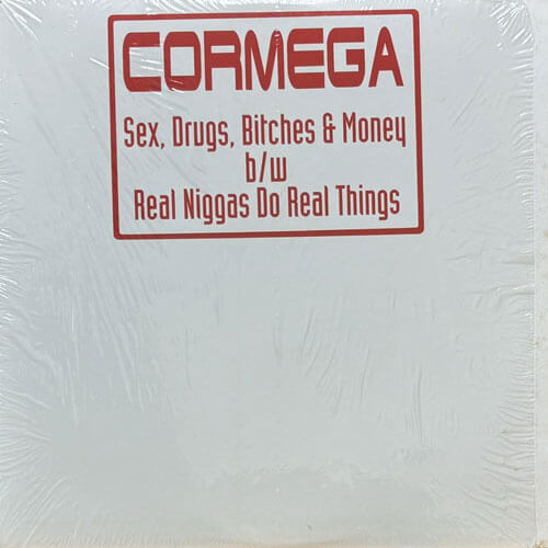 CORMEGA / SEX, DRUGS, BITCHES & MONEY (PART 2)/REAL NIGGAS DO REAL THINGS