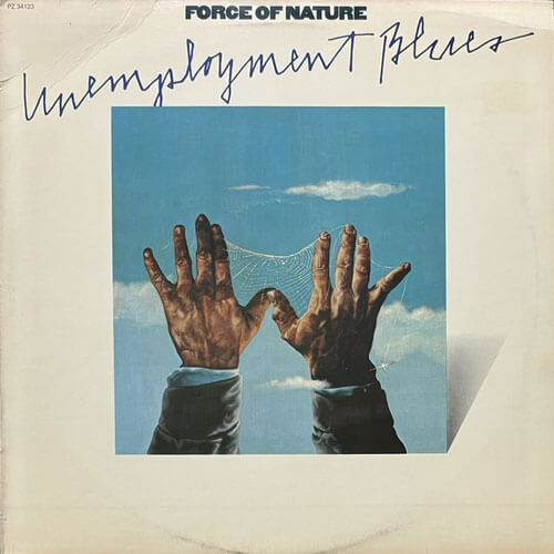 FORCE OF NATURE / UNEMPLOYMENT BLUES