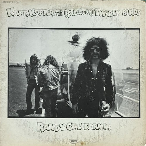 RANDY CALIFORNIA / KAPT. KOPTER AND THE (FABULOUS) TWIRLY BIRDS