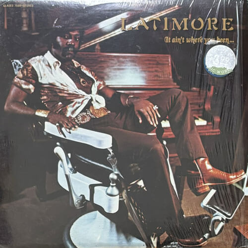 LATIMORE / IT AIN'T WHERE YOU BEEN...IT'S WHERE YOU'RE GOIN'