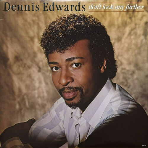 DENNIS EDWARDS / DON'T LOOK ANY FURTHER