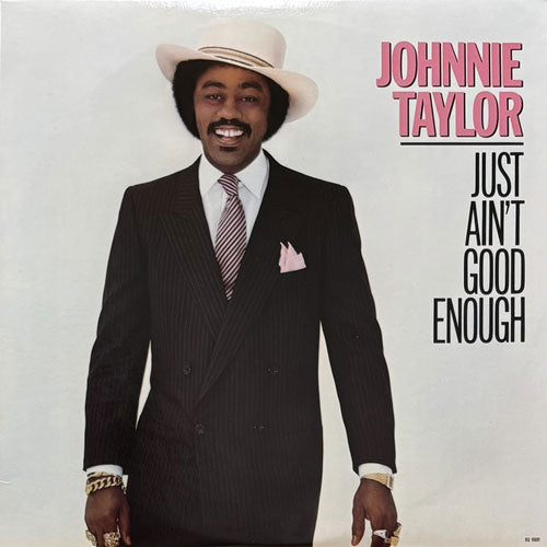 JOHNNIE TAYLOR / JUST AIN'T GOOD ENOUGH