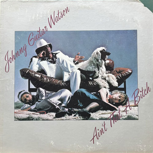 JOHNNY GUITAR WATSON / AIN'T THAT A BITCH