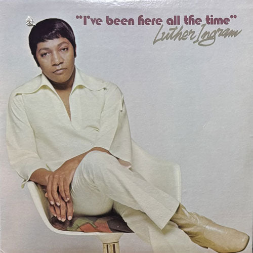 LUTHER INGRAM / I'VE BEEN HERE ALL THE TIME