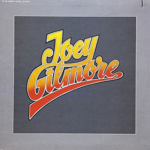 JOEY GILMORE / GET ALL YOU WANT