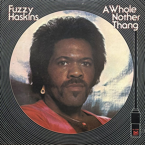 FUZZY HASKINS / A WHOLE NOTHER THANG