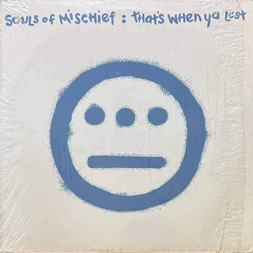 SOULS OF MISCHIEF / THAT'S WHEN YA LOST/LET 'EM KNOW