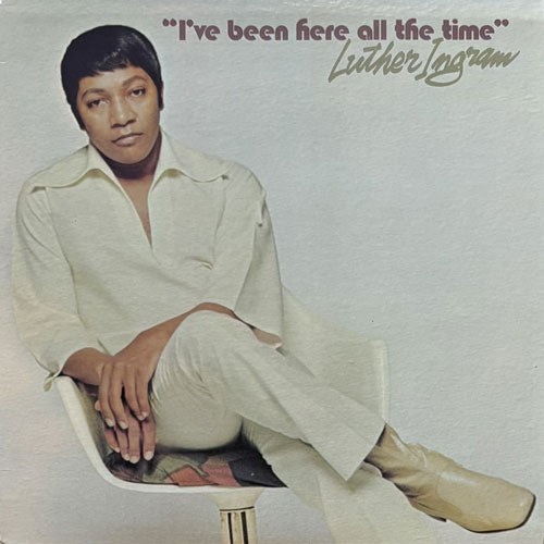 LUTHER INGRAM / I'VE BEEN HERE ALL THE TIME