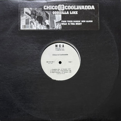CHICO & COOLWADDA / GODZILLA LIKE/PASS IT AROUND/WILD 'N THA WEST