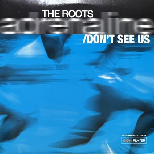 ROOTS / ADRENALINE/DON'T SEE US