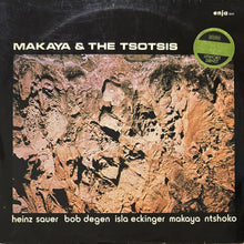 画像をギャラリービューアに読み込む, MAKAYA NTSHOKO/HEINZ SAUER/BOB DEGEN/ISLA ECKINGER / MAKAYA &amp; THE TSOTSIS
