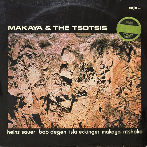 MAKAYA NTSHOKO/HEINZ SAUER/BOB DEGEN/ISLA ECKINGER / MAKAYA & THE TSOTSIS